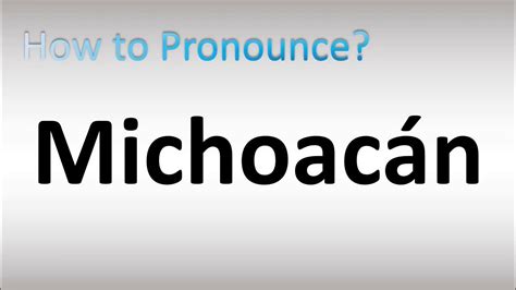 michoacan pronunciation|Iba pa.